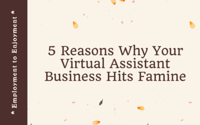 5 Reasons Why Your Virtual Assistant Business Hits Famine