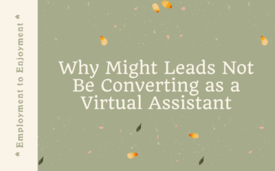 Why Might Leads Not Be Converting as a Virtual Assistant