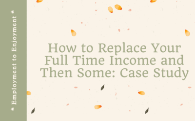 How to Replace Your Full Time Income and Then Some: Case Study