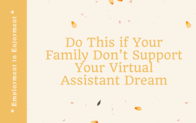Do This if Your Family Don’t Support Your Virtual Assistant Dream