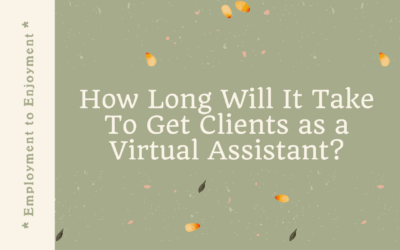How Long Will It Take To Get Clients as a Virtual Assistant?