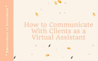 How to Communicate With Clients as a Virtual Assistant