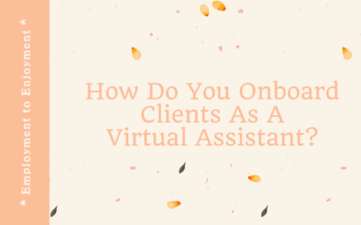 How Do You Onboard Clients As A Virtual Assistant?