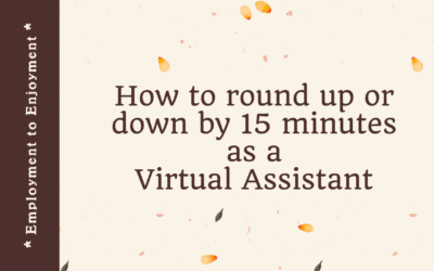 How to round up or down by 15 minutes as a Virtual Assistant